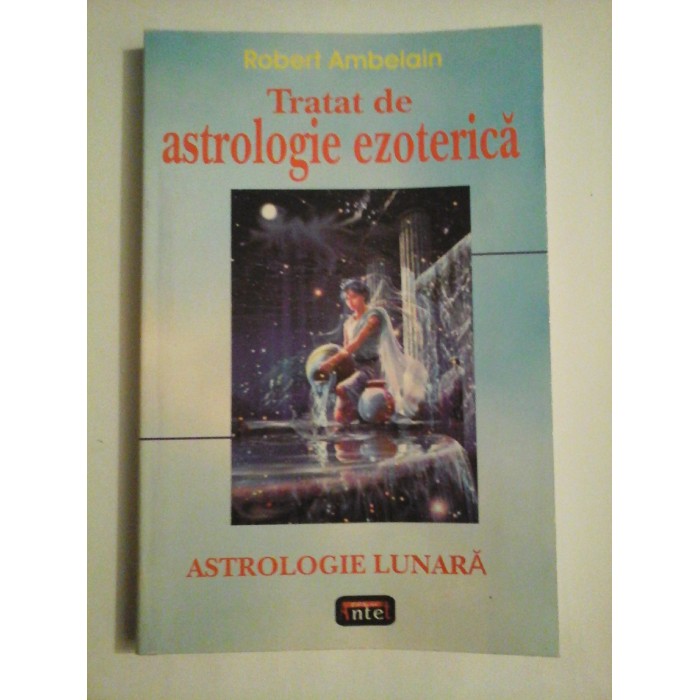 Tratat de astrologie ezoterica  - Robert  Ambelain